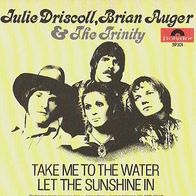 Julie Driscoll, Brian Auger &The Trinity - Take Me To The Water -7"- Polydor 59301(D)