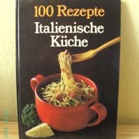 100 Rezepte Italienische Küche