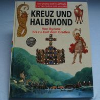 Bertelsmann Enzyklopädie - Kreuz und Halbmond - Von Byzanz bis zu Karl dem Großen