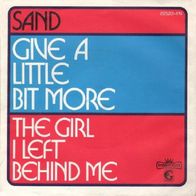 Sand - Give A Little Bit More / The Girl I Left....- 7" - Intercord 22520-1N (D) 1973