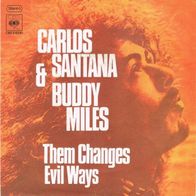 Carlos Santana & Buddy Miles - Them Changes / Evil Ways - 7" - CBS S 8330 (D) 1972