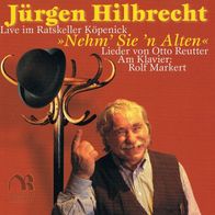 Jürgen Hilbrecht - Nehm´ Sie ´n Alten (Lieder von Otto Reutter)