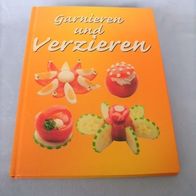 Garnieren und Verzieren - über 200 Vorschläge für raffinierte Garnituren