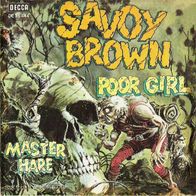 Savoy Brown - Poor Girl / Master Hare - 7" - Decca DL 25 444 (D) 1970