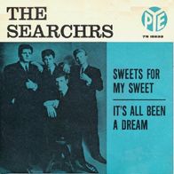 The Searchers - Sweets For My Sweet / It´s All Been A...- 7" - Pye 7N 15533 (UK) 1963