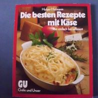 Die besten Rezepte mit Käse von einfach bis raffiniert - Hofmann, Holger