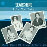 The Searchers - It´s Too Late / This Kind Of Love Affair - 7" - Sire 100 937 (D) 1980