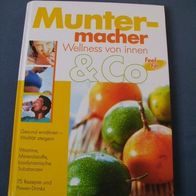 Muntermacher Wellness von innen & Co 75 Rezepte + Power Drinks