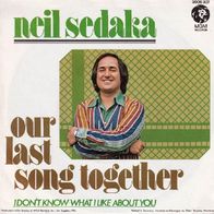 Neil Sedaka - Our Last Song Together / I Don´t Know What - 7" - MGM 2006 307 (D) 1973
