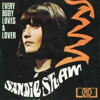 Sandie Shaw - Everybody Loves A Lover / I Don´t Need....- 7" - Pye HT 300147 (D) 1967