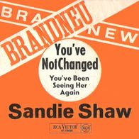 Sandie Shaw - You´ve Not Changed / You´ve Been Seeing....- 7" - RCA 47-15038 (D) 1967