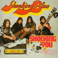 Shocking Blue - Shocking You / Waterloo - 7" - Metronome 25 289 (D) 1971