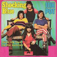 Shocking Blue - Inkpot / Give My Love To The Sunrise - 7" - Polydor 2001 298 (D) 1972