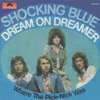 Shocking Blue - Dream On Dreamer / Where The Pick Nick Was-7"-Polydor 2001 504(D)1974