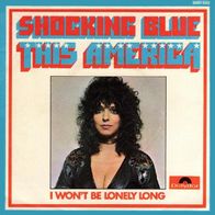 Shocking Blue - This America / I Won´t Be Lonely Long - 7"- Polydor 2001 532 (D) 1974