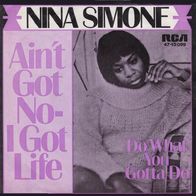 Nina Simone - Ain´t Got No, I Got Life / Do What You....- 7" - RCA 47-15 099 (D) 1968