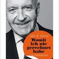 Götz W. Werner: Womit ich nie gerechnet habe, Autobiografie, Neu + OVP, LVP 19,90 EUR