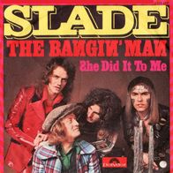Slade - The Bangin´ Man / She Did It To Me - 7" - Polydor 2058 492 (D) 1974