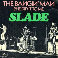 Slade - The Bangin´ Man / She Did It To Me - 7" - Polydor 2058 492 (NL) 1974