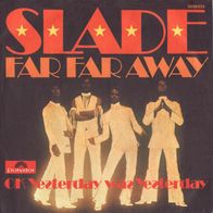 Slade - Far Far Away / OK Yesterdays Was Yesterday - 7" - Polydor 2058 522 (D) 1974