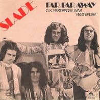 Slade - Far Far Away / OK Yesterdays Was Yesterday - 7" - Polydor 2058 522 (NL) 1974