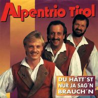 7"ALPENTRIO TIROL · Du hätt´st nur ja sag´n brauch´n (RAR 1993)
