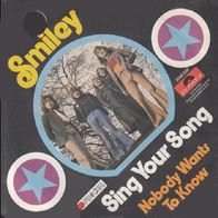 Smiley - Sing Your Song / Nobody Wants To Know - 7"- Polydor Finger 2046 028 (D) 1973