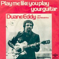 7"DUANE EDDY & The Rebelettes · Play Me Like You Play Your Guitar (RAR 1975)