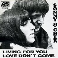 Sonny & Cher - Living For You / Love Don´t Come - 7" - Atlantic ATL 70 190 (D) 1966