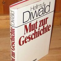 Diwald, Hellmut - Mut zur Geschichte (mit Autogramm des Autors, plus Zeitungsausschni