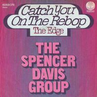 Spencer Davis Group - Catch You On The Rebop / The Edge -7"- Vertigo 6059 076 (D)1973