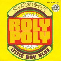 Stamford Bridge - Roly Poly / Little Boy Blue - 7" - Penny Farthing 6067 010 (D) 1970
