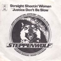 Steppenwolf - Straight Shootin´ Woman / Justice Don´t Be Slow-7"-Epic EPC 2679(D)1974