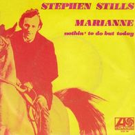 Stephen Stills - Marianne / Nothin´ To Do But Today - 7"- Atlantic 2091 141 (NL) 1971