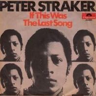 Peter Straker - If This Was The Last Song / Easy To..- 7" - Polydor 2058 005 (D) 1970