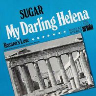 Sugar - My Darling Helena / Rosana´s Love - 7" - Ariola 10 357 AT (D) 1974