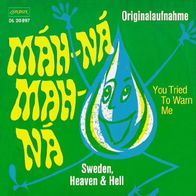 Sweden, Heaven & Hell - Mah Na Mah Na / You Tried To.- 7" - London DL 20 897 (D) 1969