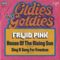 7" FRIJID PINK - HOUSE OF THE RISING SUN (Ungespielt - MINT]