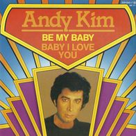 7" ANDY KIM - Baby I Love You / Be My Baby (2 HITS] (Ungespielt - MINT]