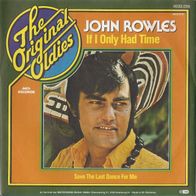 7" JOHN ROWLES - If I Only Had Time... (Ungespielt - MINT]