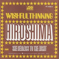 7" Wishful Thinking - Hiroshima / She Belongs... (Ungespielt - MINT]