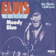 7" ELVIS Presley - Moody Blue / She Thinks I Still.. (Ungespielt - MINT]