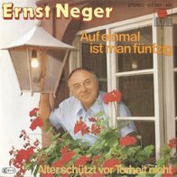 7" ERNST NEGER - Auf einmal ist man Fünfzig (Ungespielt - MINT]