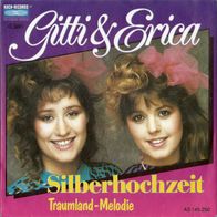 7" GITTE & ERICA - Silberhochzeit / Traumland-Melodie (Ungespielt - MINT]