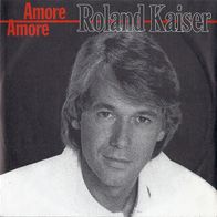 7" ROLAND KAISER - Amore, Amore / Zwei endlose.. (Ungespielt - MINT]