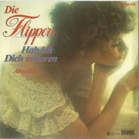 7" DIE Flippers - Hab ich Dich verloren / Angelika (Ungespielt - MINT]