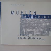 Mühlen und Maschinen - Der Beginn der Industrialisierung an der Echaz