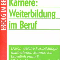 ERFOLG IM BERUF: Erfolgreiche Karriere: Weiterbildung im Beruf