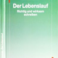 Der Lebenslauf – Richtig und wirksam schreiben / Bewerbungsratgeber