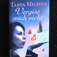 Vergiss mich nicht von Tanya Michna -Roman- gebundenes Buch mit Schutzumschlag